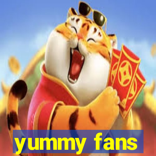 yummy fans